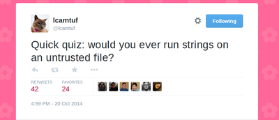 Quick quiz: would you ever run strings on an untrusted file?